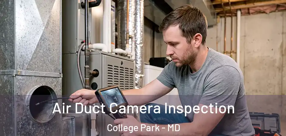  Air Duct Camera Inspection College Park - MD