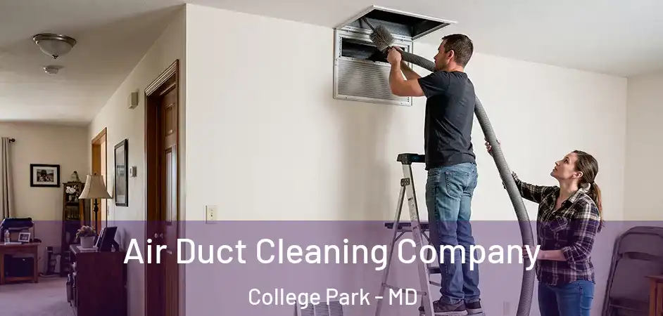  Air Duct Cleaning Company College Park - MD