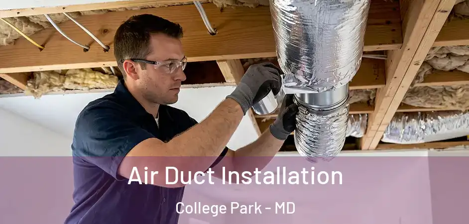 Air Duct Installation College Park - MD