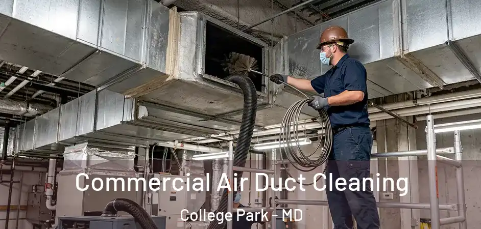  Commercial Air Duct Cleaning College Park - MD