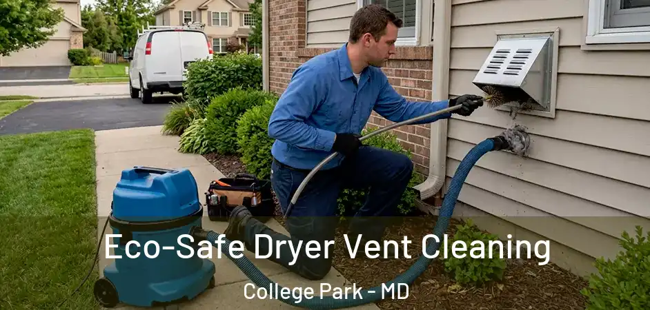 Eco-Safe Dryer Vent Cleaning College Park - MD